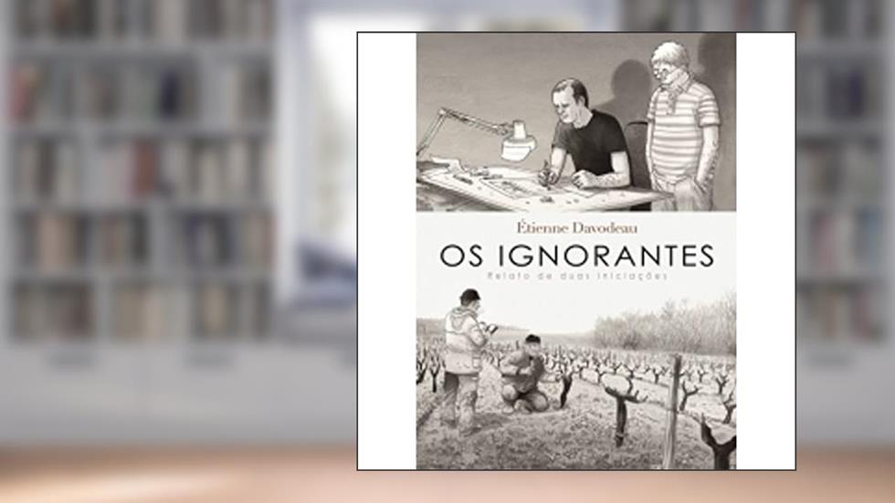 Os ignorantes: Relato de duas iniciações, do autor Etienne Davodeau