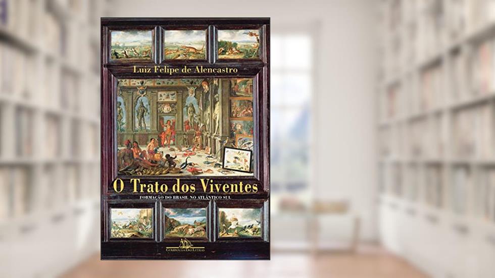 O trato dos viventes: Formação do Brasil no Atlântico Sul, do autor Luiz Felipe de Alencastro