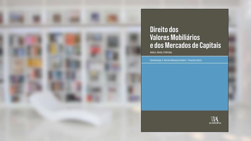 Direito dos Valores Mobiliários e dos Mercados de Capitais: Angola, Brasil e Portugal, do autor A. Barreto Menezes Cordeiro