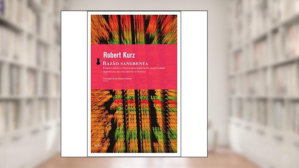 Razão sangrenta, do autor Robert Kurz