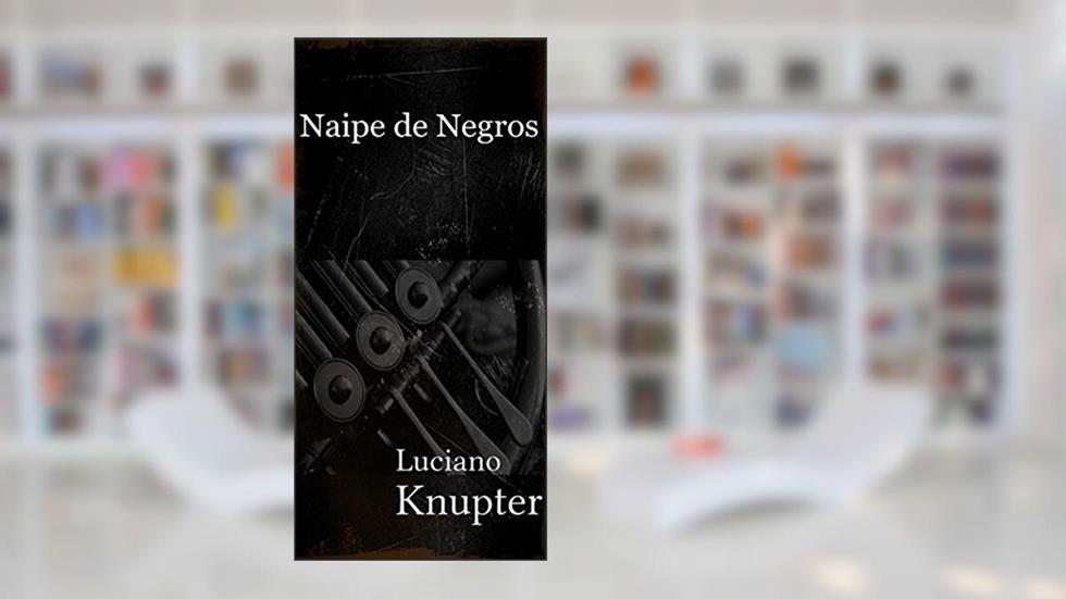 NAIPE DE NEGROS, do autor luciano knupter