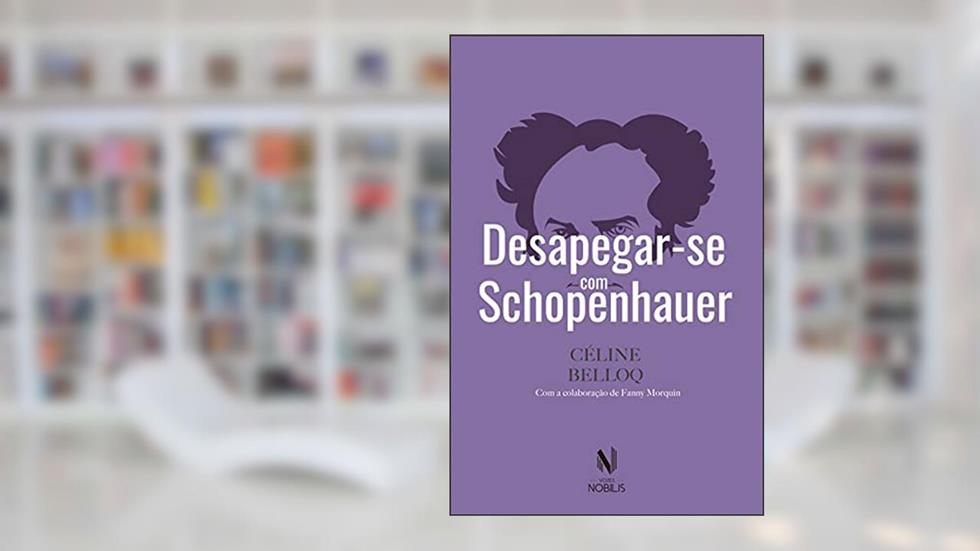 Desapegar-se com Schopenhauer, do autor Céline Belloq