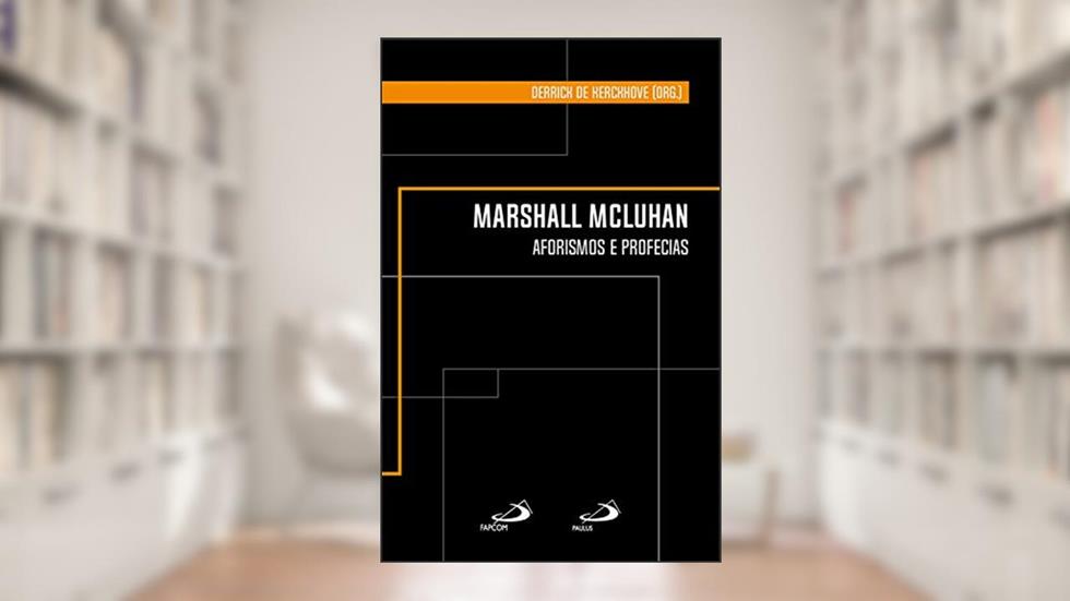 Marshall Mcluhan: Aforismos e profecias (Clássicos para a comunicação), do autor Marshall Mcluhan