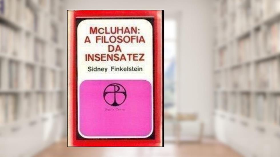 McLuhan: A Filosofia da Insensatez, do autor Sidney Finkelstein