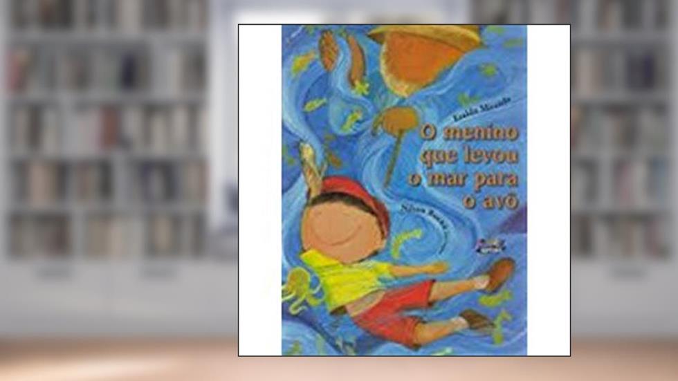 O menino que levou o mar para o avô, do autor Eraldo Miranda