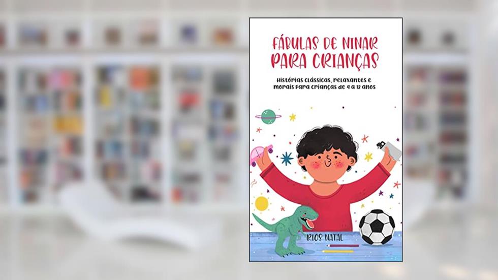 Fábulas de ninar para crianças: Histórias clássicas, relaxantes e morais para crianças de 4 a 12 anos, do autor Rios Natal
