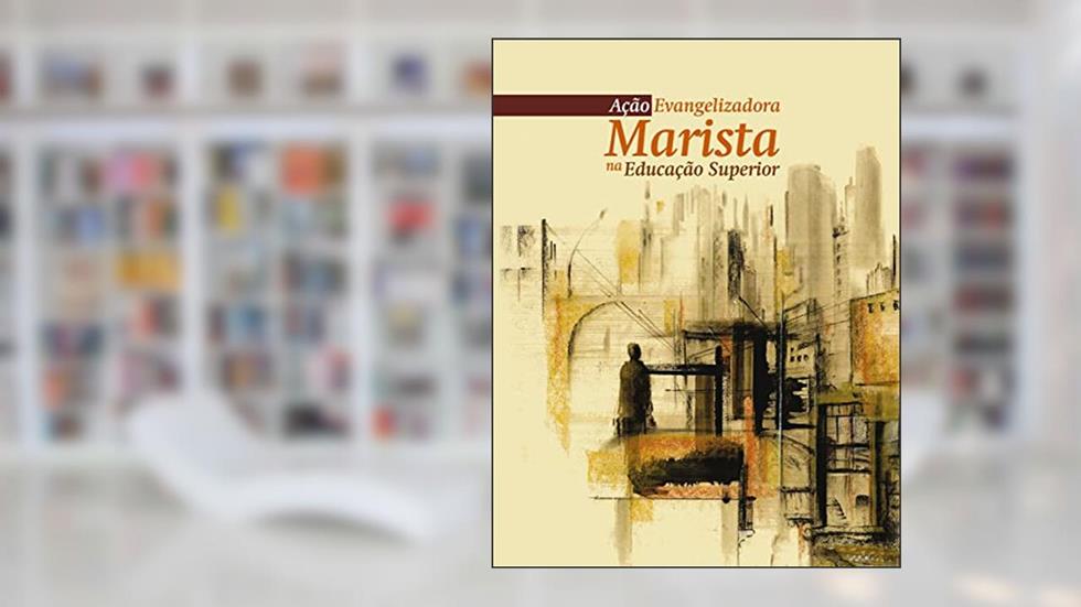Ação Evangelizadora Marista na Educação Superior, do autor Instituto Marista