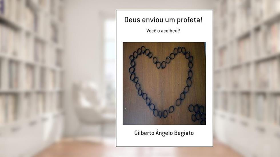 Deus Enviou Um Profeta!, do autor Gilberto Ângelo Begiato