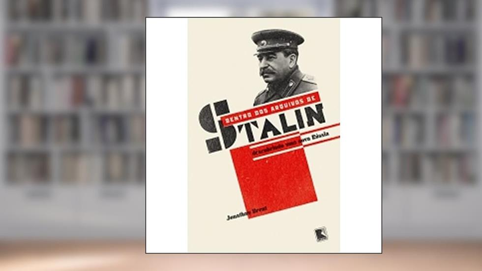 Dentro dos arquivos de Stalin: Descobrindo uma nova Rússia: Descobrindo uma nova Rússia, do autor Jonathan Brent