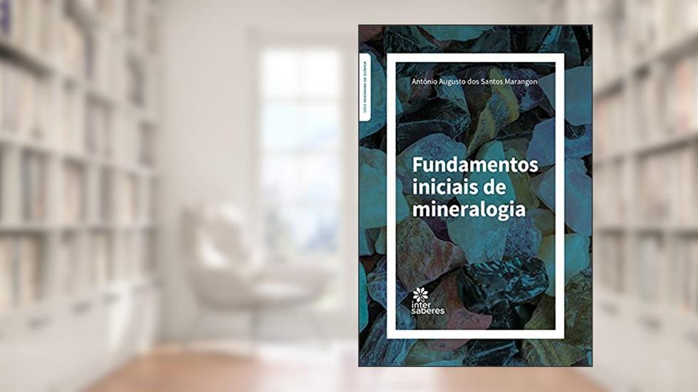 Fundamentos Iniciais de Mineralogia, do autor Antônio Augusto dos Santos Marangon