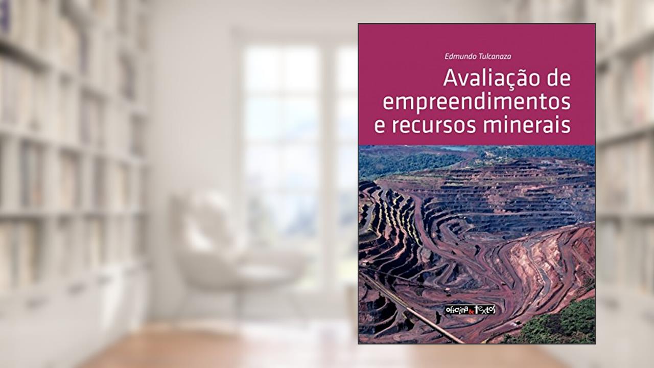 Avaliação de Empreendimentos e Recursos Minerais, do autor Edmundo Tulcanaza