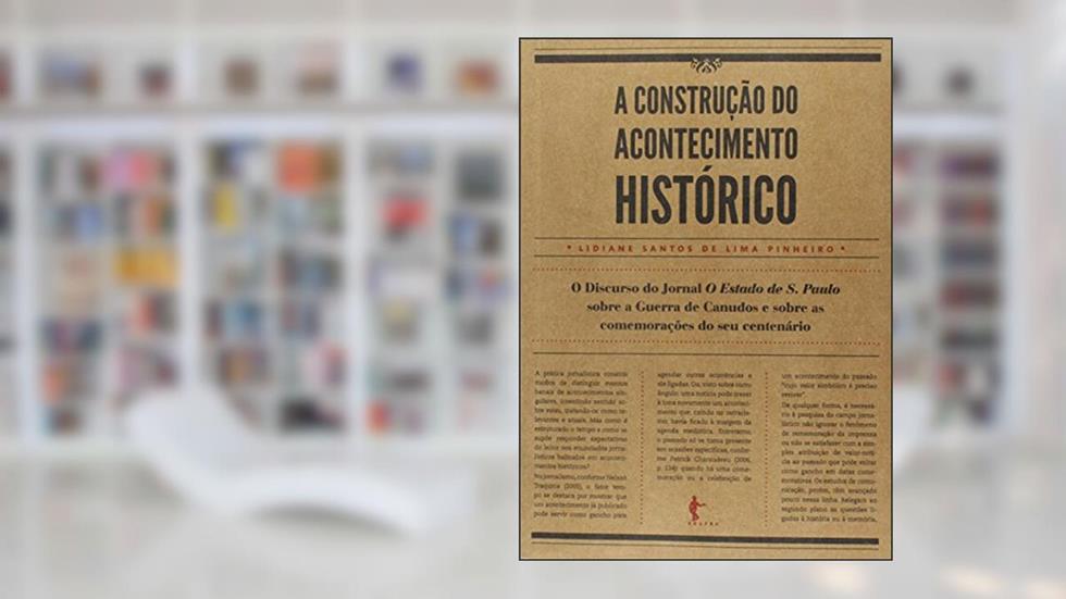 A Construção do Acontecimento Histórico, do autor Lidiane Santos de Lima Pinheiro