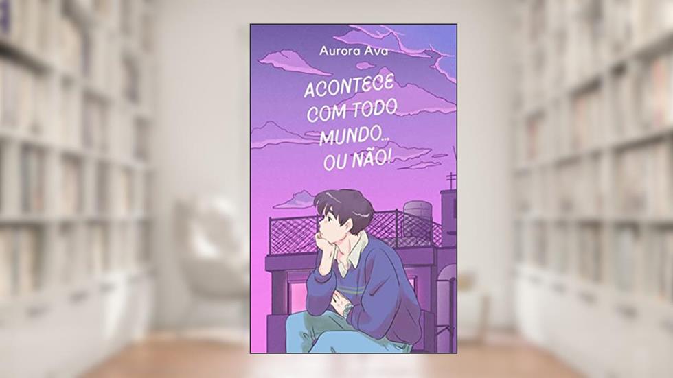 Acontece com todo mundo... ou não!, do autor Aurora Ava