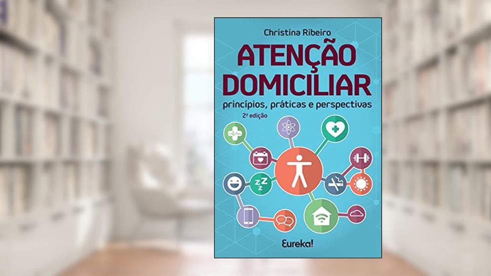 Atenção domiciliar: Princípios, práticas e perspectivas, do autor Christina Ribeiro