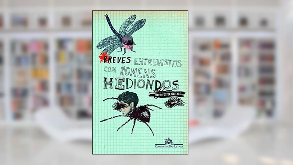 Breves entrevistas com homens hediondos, do autor David Foster Wallace