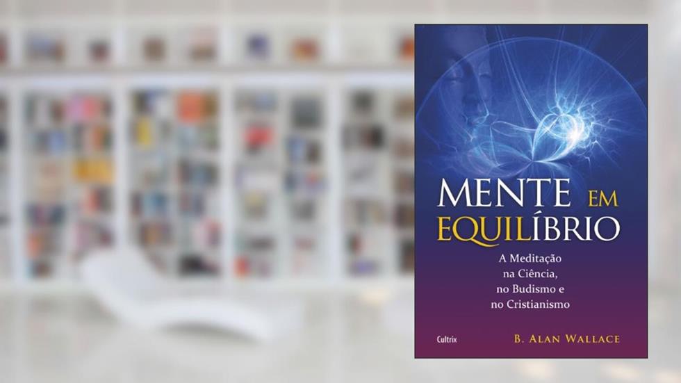 Mente em Equilíbrio, do autor B. Alan Wallace