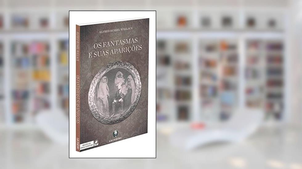Fantasmas e suas aparições, Os, do autor Alfred Russel Wallace