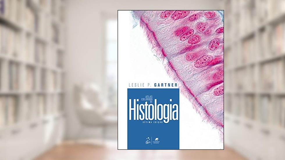Atlas Colorido de Histologia, do autor Leslie P. Gartner