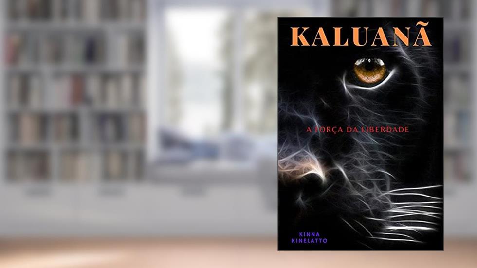 KALUANÃ: A Força Da Liberdade, do autor kinna kinelatto
