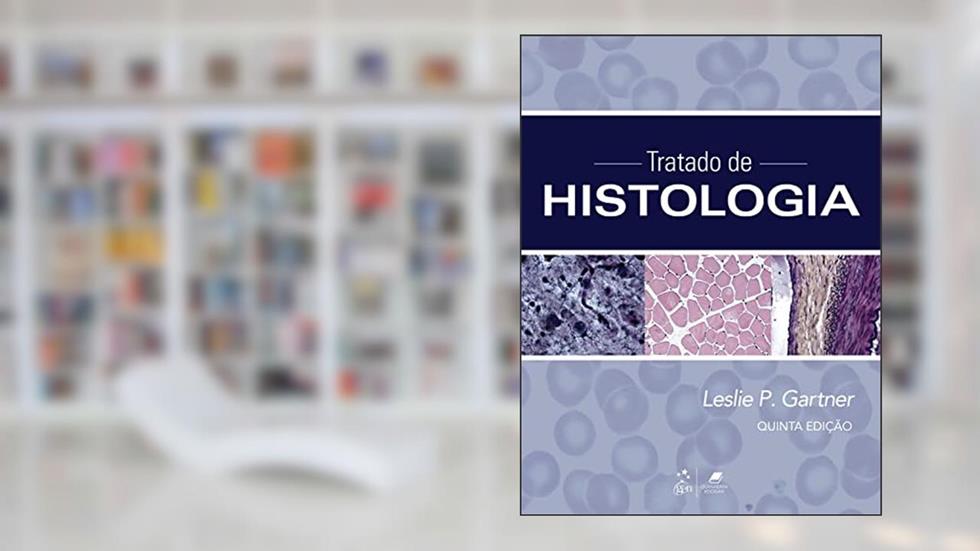 Tratado de Histologia, do autor Leslie P. Gartner