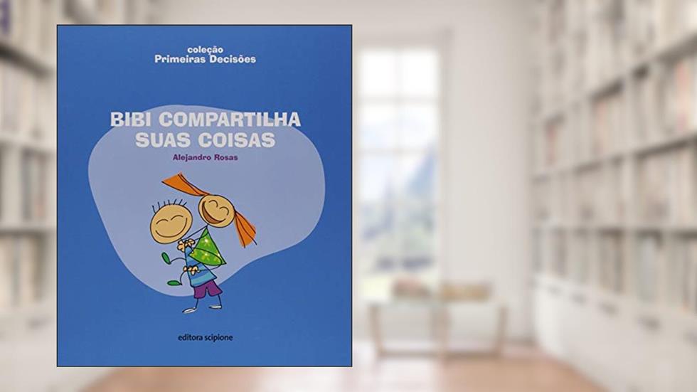 Bibi compartilha suas coisas, do autor Alejandro Rosas
