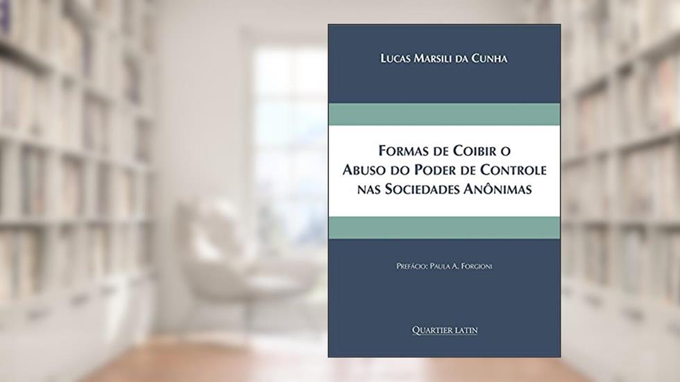 Formas De Coibir O Abuso Do Poder De Controle Nas Sociedades Anônimas, do autor Lucas Marsili Da Cunha