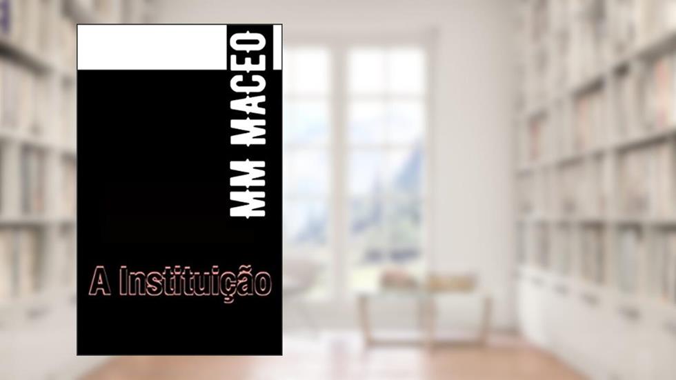 A Intituição, do autor MM MACEO