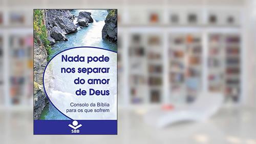 Capa de Nada pode nos separar do Amor de Deus: Consolo da Bíblia para os que sofrem, do autor Sociedade Bíblica do Brasil