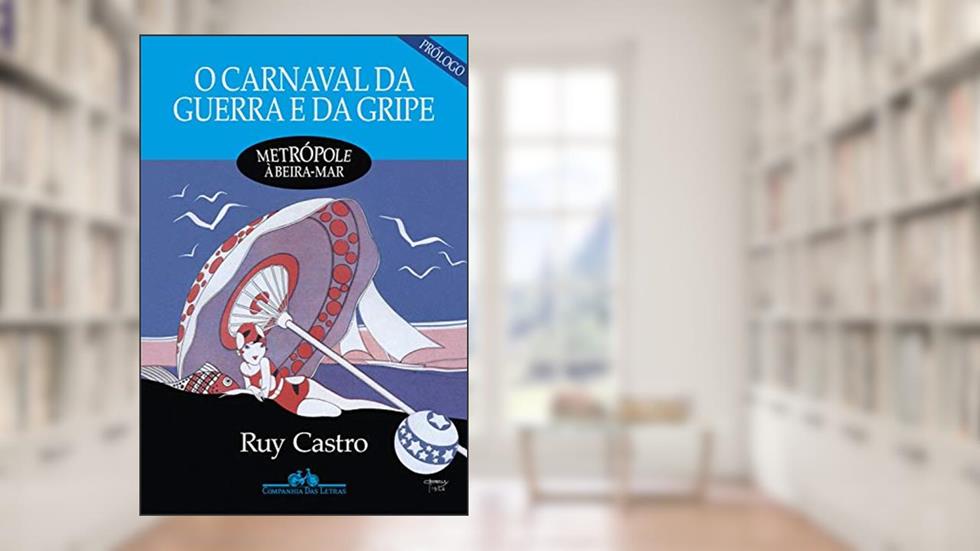 O carnaval da guerra e da gripe, do autor Ruy Castro