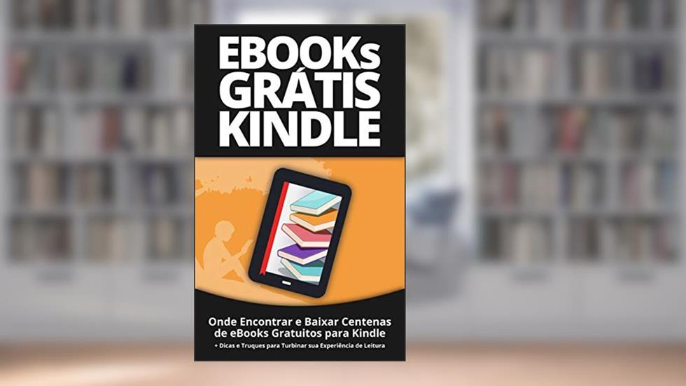 eBooks Grátis para Kindle: Onde Encontrar e Baixar Centenas de eBooks Gratuitos para Kindle, do autor Ismar Souza