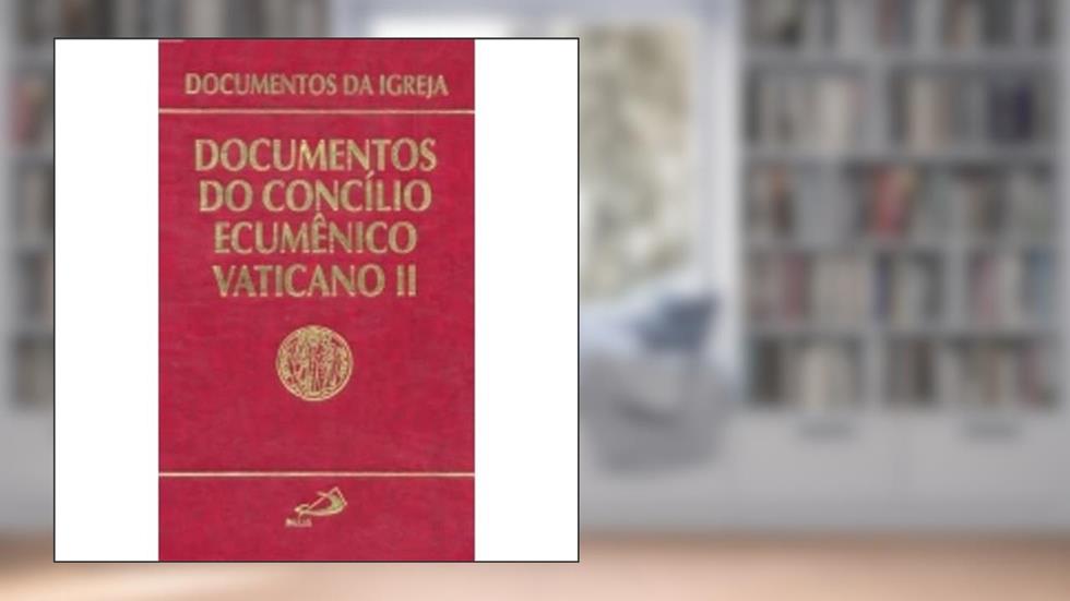 Documentos do Concílio Ecumênico Vaticano II, do autor Concílio Ecumênico Vaticano II