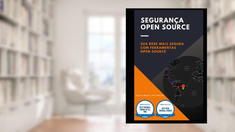 Segurança Open Source: Sua rede mais segura com ferramentas Open Source (Portuguese Edition), do autor Diego Brum Lima Rocha