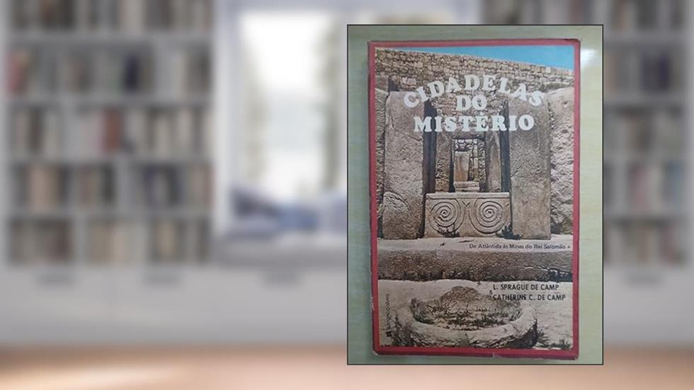 Cidadelas do Mistério: De Atlântida às Minas do Rei Salomão, do autor L. Sprague de Camp; Catherine C. de Camp