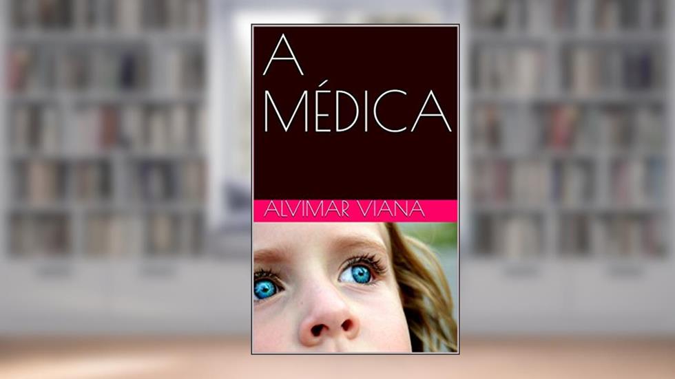 A MÉDICA, do autor ALVIMAR VIANA