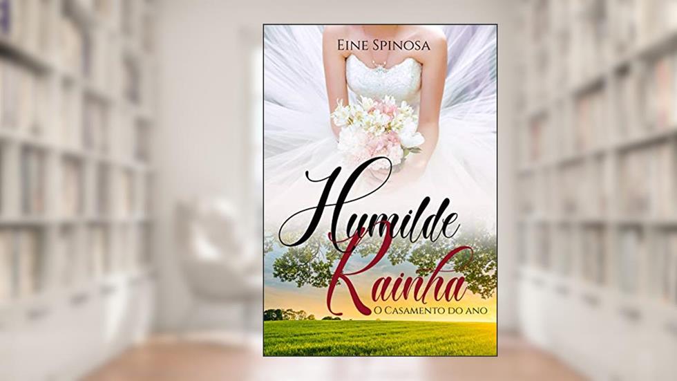 Humilde Rainha: O Casamento do Ano, do autor Eine Spinosa