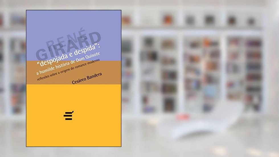 Despojada e Despida. A Humilde História de Dom Quixote, do autor Cesareo Bandera