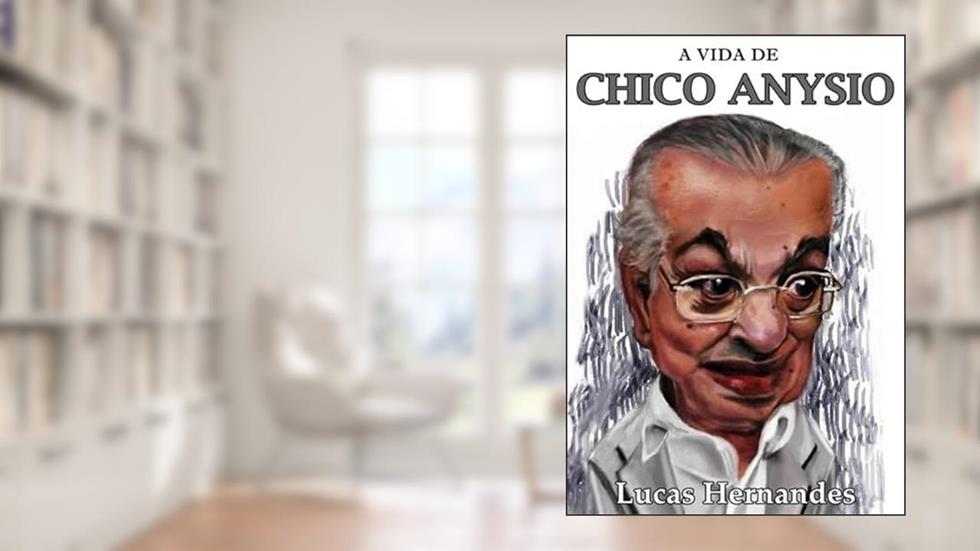 A Vida de Chico Anysio, do autor Lucas Herdes