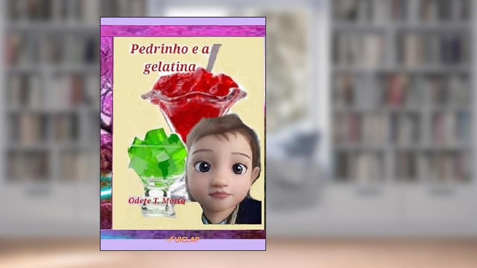 Pedrinho e a Gelatina, do autor Odete T. Motta