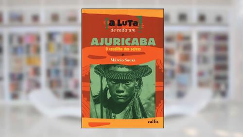 Capa de Ajuricaba - Coleção a Luta de Cada Um..., do autor Marcio Souza
