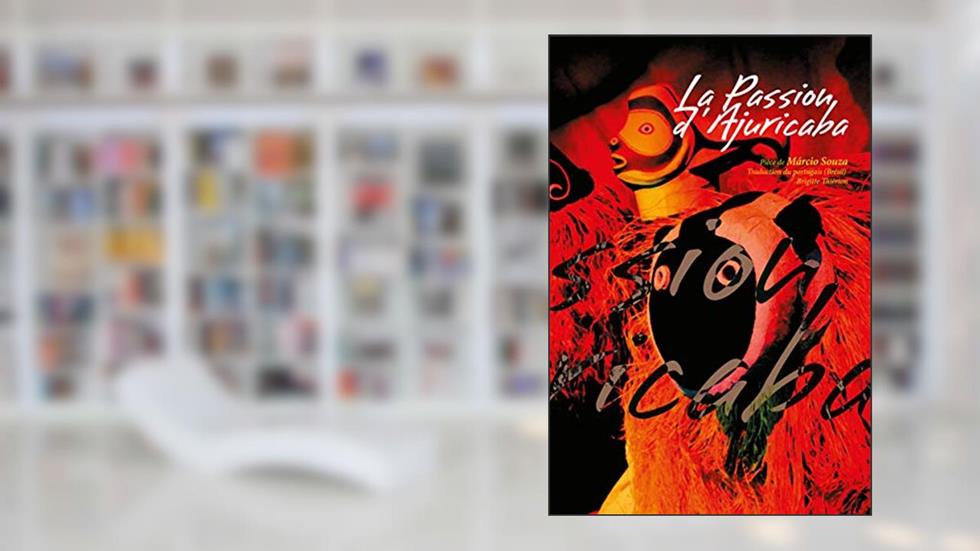 La passion D'ajuricaba, do autor Márcio Souza