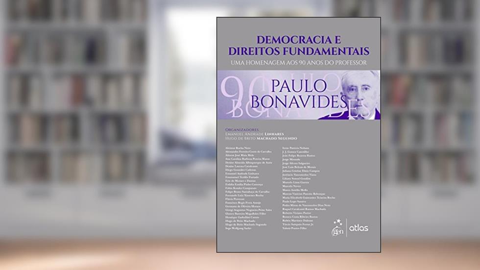 Democracia e Direitos Fundamentais: Uma Homenagem aos 90 Anos do Professor Paulo Bonavides, do autor Emanuel Andrade Linhares; Hugo de Brito Machado Segundo