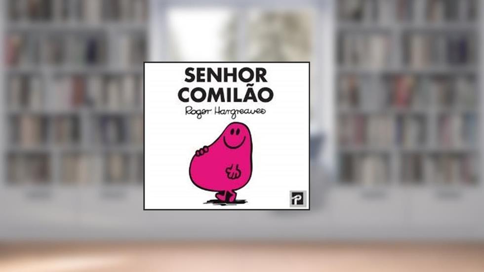 Senhoras e Senhores: Senhor Comilao, do autor Roger Hargreaves