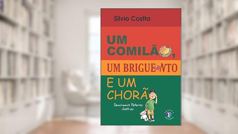 Um Comilão, Um Briguento e Um Chorão, do autor Sílvio Costta