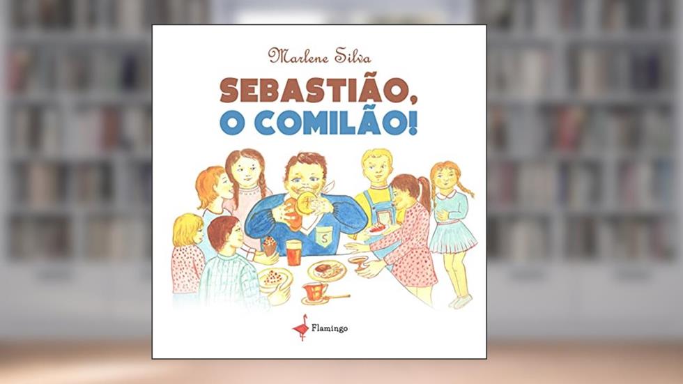 Sebastião, o Comilão!, do autor Marlene Silva