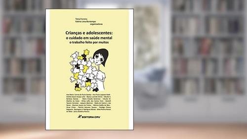 Capa de Crianças e adolescentes: o cuidado em saúde mental, o trabalho feito por muitos, do autor Tânia Ferreira; Valéria Lima Bontempo