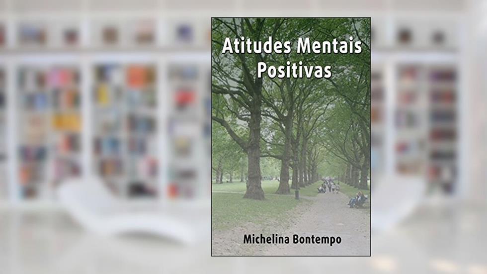 Atitudes Mentais Positivas, do autor Michelina Bontempo