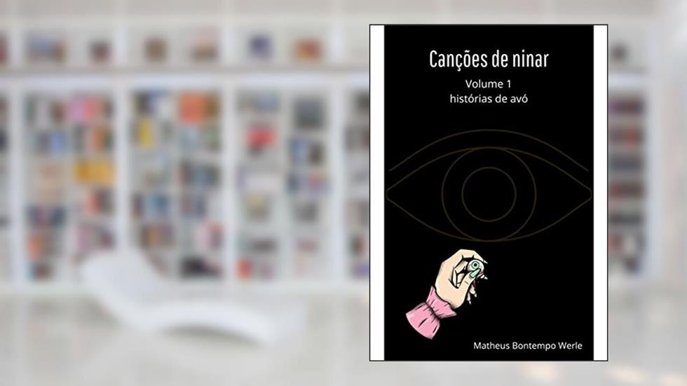 Canções de ninar: Histórias de avó, do autor Matheus Bontempo