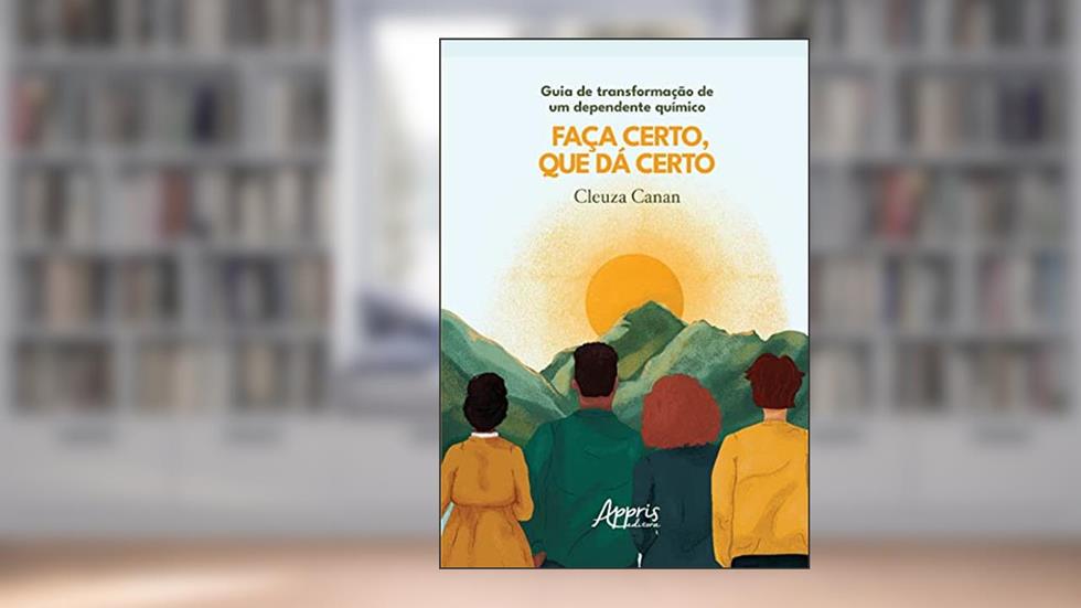 Guia de transformação de um dependente químico - faça certo que dá certo, do autor Cleuza Canan