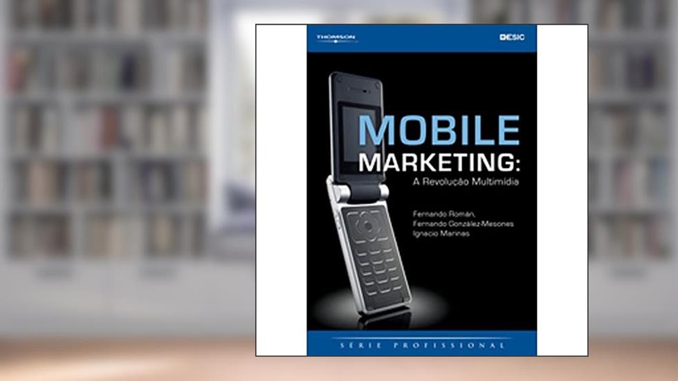 Mobile Marketing. A Revolução MÚltimidia, do autor Roman,Mesones,Marinas