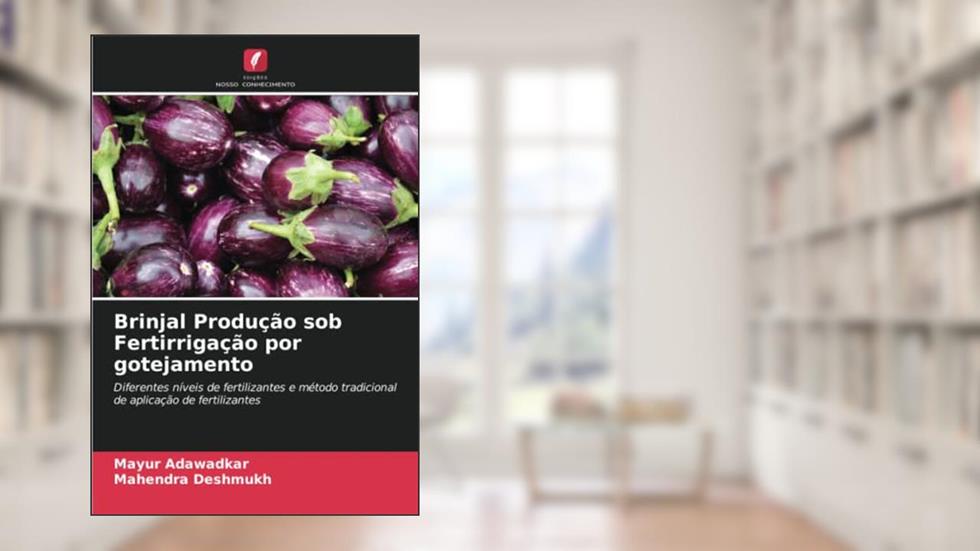 Brinjal Produção sob Fertirrigação por gotejamento: Diferentes níveis de fertilizantes e método tradicional de aplicação de fertilizantes (Portuguese Edition), do autor Mayur Adawadkar; Mahendra Deshmukh